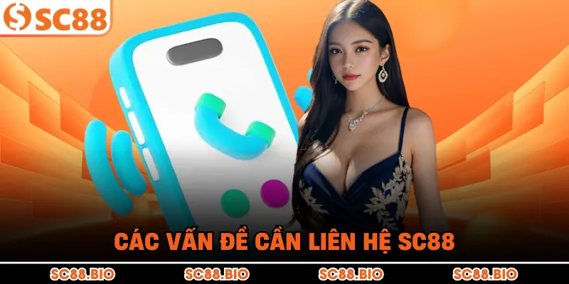 Liên Hệ SC88 - Hỗ Trợ Khách Hàng Và Giải Đáp Thắc Mắc 24/7