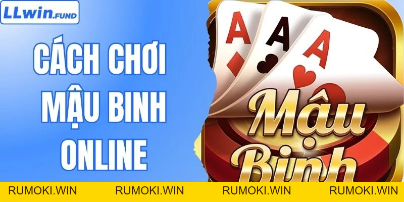 Cách Chơi Mậu Binh Online - Mẹo Cược Nâng Cao Lợi Nhuận