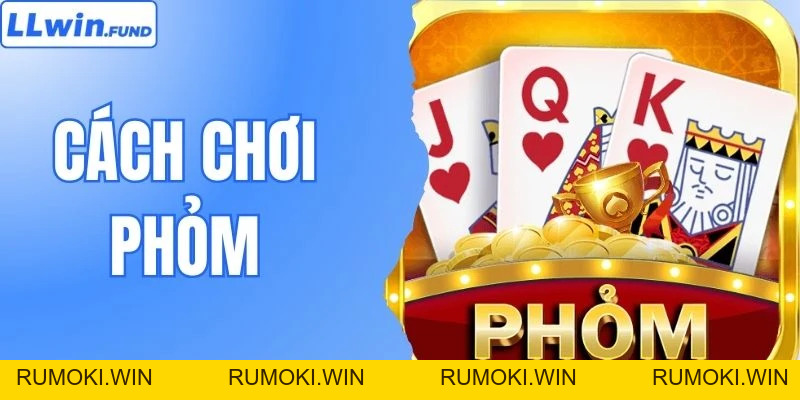Cách Chơi Phỏm Giúp Nâng Cao Tỷ Lệ Chiến Thắng Tại LLWIN