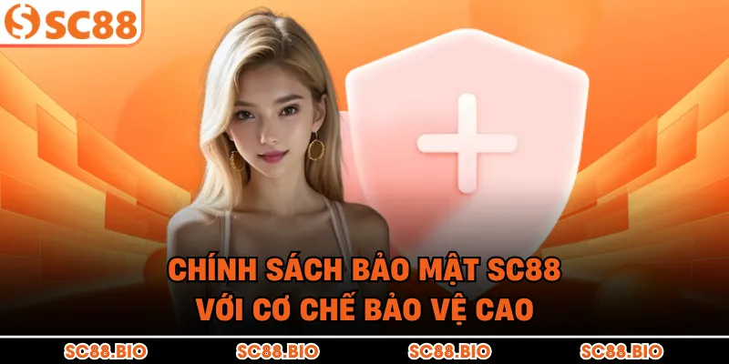 Chính Sách Bảo Mật SC88 | Cam Kết Bảo Mật An Toàn Tuyệt Đối