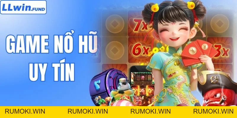 Game Nổ Hũ Uy Tín - Tận Hưởng Giải Trí An Toàn Tại LLWIN