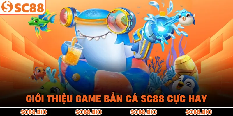 Bắn Cá SC88 – Đại Chiến Đại Dương, Săn Thưởng Cực Khủng 2026