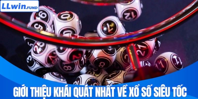 Xổ Số Siêu Tốc - Bí Kíp Chinh Phục Giải Đặc Biệt Tại LLWIN