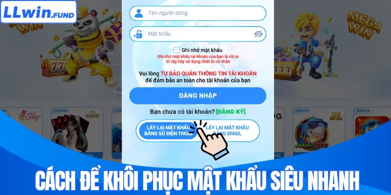Quên Mật Khẩu LLWIN | Cách Lấy Lại Cực An Toàn Trong 24h
