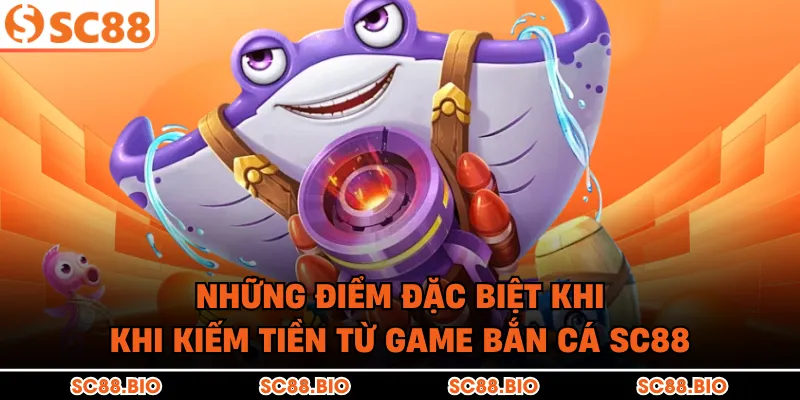 Kiếm Tiền Từ Game Bắn Cá SC88: Bí Kíp Săn Xu Cho Người Mới
