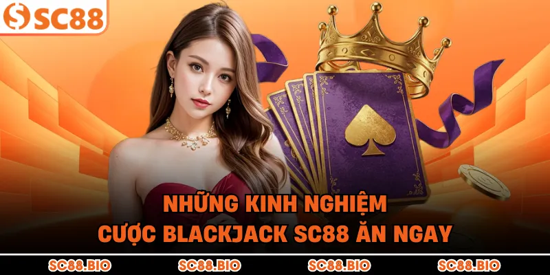 Cách Chơi Blackjack SC88 Toàn Tập – Bí Kíp Thắng Từ A-Z