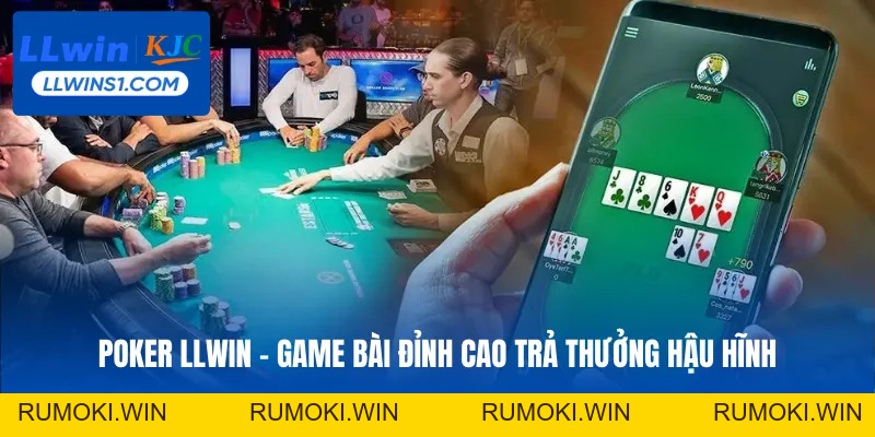Poker LLwin - Game Bài Đỉnh Cao Trả Thưởng Hậu Hĩnh
