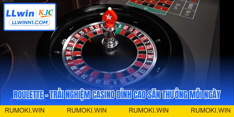 Roulette - Trải Nghiệm Casino Đỉnh Cao Săn Thưởng Mỗi Ngày
