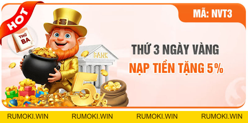 ƯU ĐÃI NGÀY VÀNG – THỨ 3 NẠP TIỀN NHẬN THƯỞNG THÊM 5%