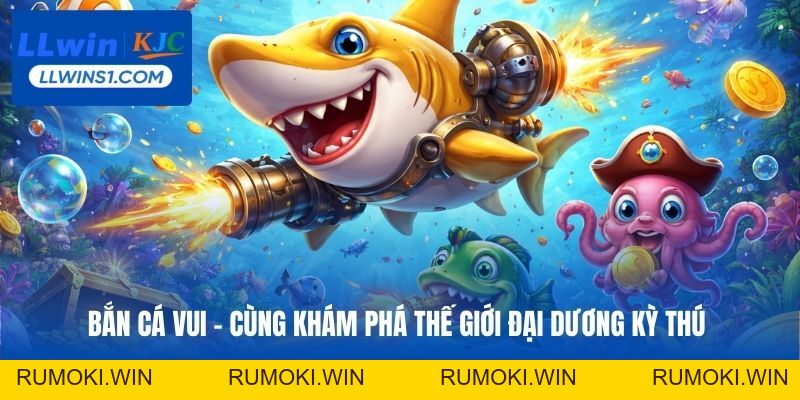Bắn Cá Vui Tại LLwin - Khám Phá Thế Giới Đại Dương Kỳ Thú