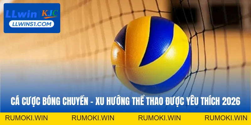 Cá Cược Bóng Chuyền - Hình Thức Đặt Cược Hot Tại LLwin