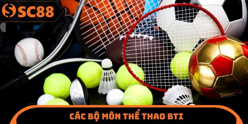 Thể Thao BTI SC88 - Đa Dạng Các Bộ Môn Cá Cược Khác Nhau