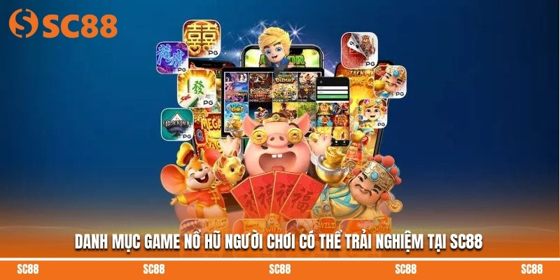 Nổ Hũ Ăn Tiền – Quay Slot Nhanh, Rút Thưởng Lớn Tại SC88