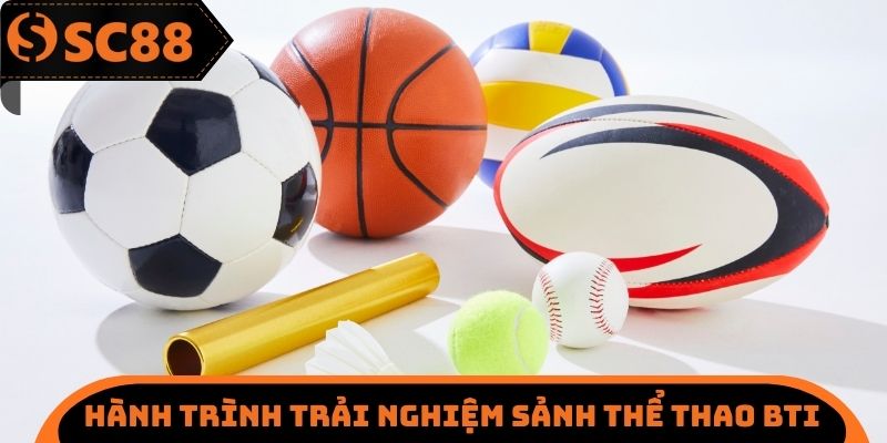 Thể Thao BTI SC88 - Đa Dạng Các Bộ Môn Cá Cược Khác Nhau