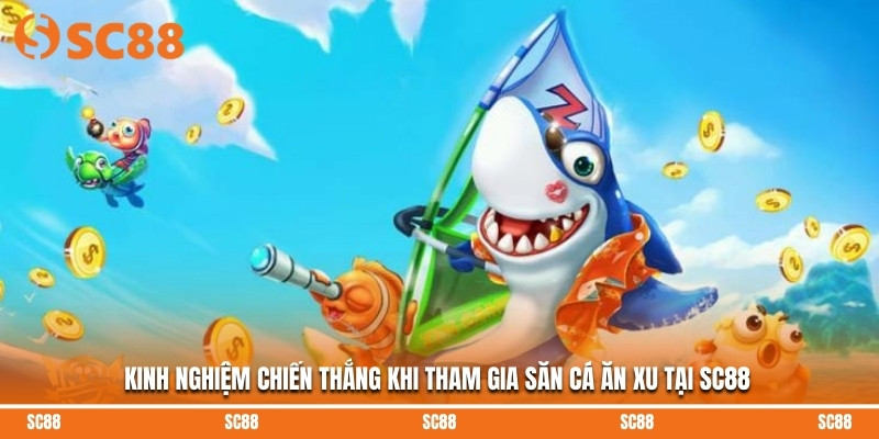 Bắn Cá Ăn Xu – Cơ Hội Mang Về Phần Thưởng Cực Lớn Tại SC88