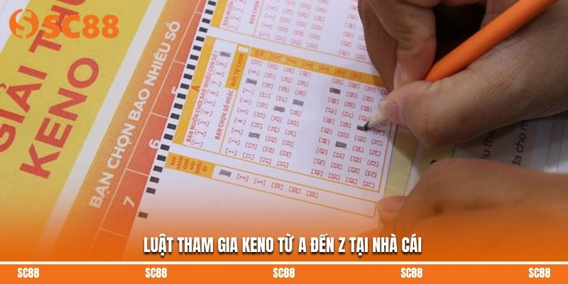 Cách Chơi Keno Chi Tiết Tại Nhà Cái Đáng Tin Cậy SC88