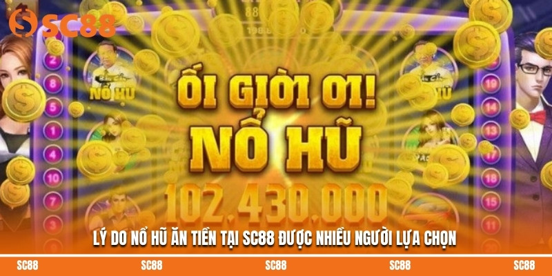 Nổ Hũ Ăn Tiền – Quay Slot Nhanh, Rút Thưởng Lớn Tại SC88