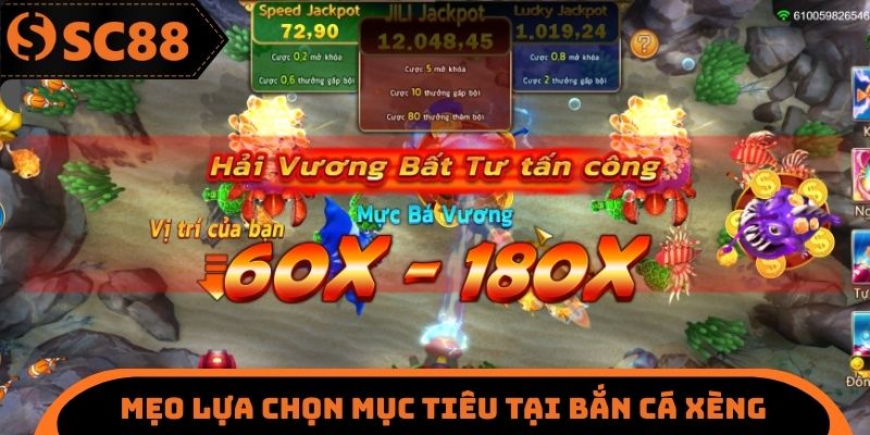 Bắn Cá Xèng SC88 - Lựa Chọn Mục Tiêu Một Cách Thông Minh